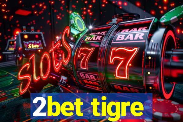 2bet tigre